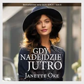 Audiobooki - literatura popularnonaukowa - GDY NADEJDZIE JUTRO Janette Oke - miniaturka - grafika 1