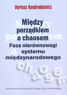 Podręczniki dla szkół wyższych - Między porządkiem a chaosem - Dariusz Kondrakiewicz - miniaturka - grafika 1