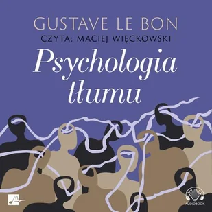 Psychologia tłumu (plik audio) - Audiobooki - biznes i ekonomia - miniaturka - grafika 1