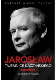 Krzymowski Michał Jarosław Tajemnice Kaczyńskiego Portret niepolityczny - Pamiętniki, dzienniki, listy - miniaturka - grafika 2