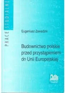 Budownictwo polskie przed przystąpieniem do Unii Europejskiej - Książki o kulturze i sztuce - miniaturka - grafika 1