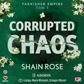 Audiobooki - romanse - Corrupted Chaos. Tarnished Empire. Tom 3 Shain Rose - miniaturka - grafika 1