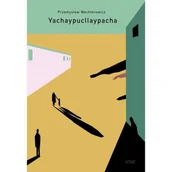 Poezja - Yachaypucllaypacha - Przemysław Wechterowicz - książka - miniaturka - grafika 1