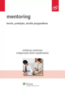 Sidor-Rządkowska Małgorzata Mentoring. teoria, praktyka, studia przypadków - dostępny od ręki, natychmiastowa wysyłka - Zarządzanie - miniaturka - grafika 2