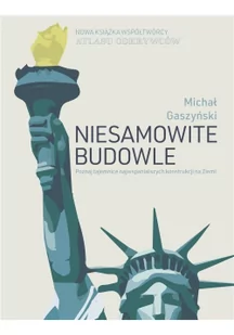 Niesamowite budowle. Poznaj tajemnice najwspanialszych konstrukcji na Ziemi - Albumy krajoznawcze - miniaturka - grafika 2