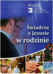 Religia. Świadczę o Jezusie w rodzinie. Klasa 3. Podręcznik - szkoła ponadgimnazjalna - Wiesław Galant, Robert Strus - Podręczniki dla liceum - miniaturka - grafika 1