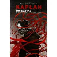Biografie i autobiografie - Kapłan do szpiku kości Ojciec Serafin Kaszuba - miniaturka - grafika 1