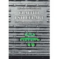 Książki o kulturze i sztuce - Grafitti i street art Agnieszka Gralińska-Toborek - miniaturka - grafika 1