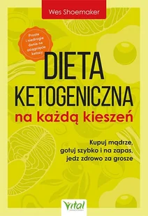 Dieta ketogeniczna na każdą kieszeń. Kupuj mądrze, gotuj szybko i na zapas, jedz zdrowo za grosze - Diety, zdrowe żywienie - miniaturka - grafika 1