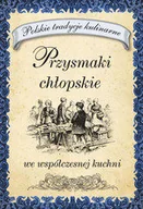 Książki kucharskie - Przysmaki chłopskie we współczesnej kuchni - miniaturka - grafika 1