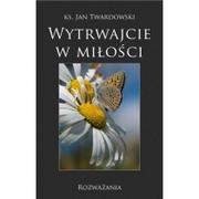 Aforyzmy i sentencje - Bernardinum Wytrwajcie w miłości. Rozważania - Jan Twardowski - miniaturka - grafika 1