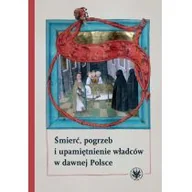 Historia świata - Śmierć pogrzeb i upamiętnienie władców w dawnej Polsce - miniaturka - grafika 1