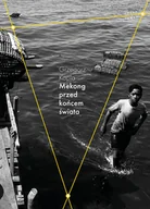Felietony i reportaże - Mekong przed końcem świata - miniaturka - grafika 1
