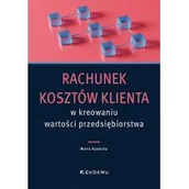 Zarządzanie - Rachunek kosztów klienta w kreowaniu wartości.. - miniaturka - grafika 1