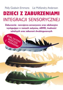Liber Polly Godwin Emmons, Liz McKendry Anderson Dzieci z zaburzeniami integracji sensorycznej - Podręczniki dla szkół wyższych - miniaturka - grafika 1