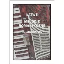 Wydawnictwo Muzyczne Contra Łatwe melodie romantyczne na akordeon - Piotr Śmiejczak - Książki o muzyce - miniaturka - grafika 1