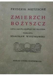 Zmierzch bożyszcz czyli jak filozofuje się młotem Reprint - Filozofia i socjologia - miniaturka - grafika 1