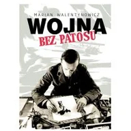 Felietony i reportaże - Wojna bez patosu Marian Walentynowicz - miniaturka - grafika 1