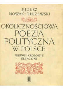 Okolicznościowa poezja polityczna w Polsce Pierwsi królowie elekcyjni - Poezja - miniaturka - grafika 1