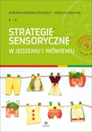 Pedagogika i dydaktyka - Strategie Sensoryczne W Jedzeniu I Mówieniu Bożenna Odowska-Szlachcic,natalia Górka-Pik - miniaturka - grafika 1