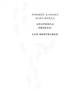 Podróż zimowa Anatomia obsesji Ian Bostridge - Książki o kulturze i sztuce - miniaturka - grafika 2