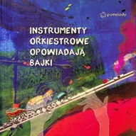 Książki edukacyjne - Instrumenty Orkiestrowe Opowiadają Bajki - miniaturka - grafika 1