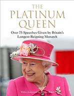 Pamiętniki, dzienniki, listy - The Platinum Queen: Over 75 Speeches Given by Britain's Longest-Reigning Monarch - miniaturka - grafika 1