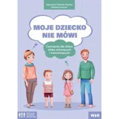 Filozofia i socjologia - Moje dziecko nie mówi Ćwiczenia dla dzieci słabo mówiących i mówiących - miniaturka - grafika 1