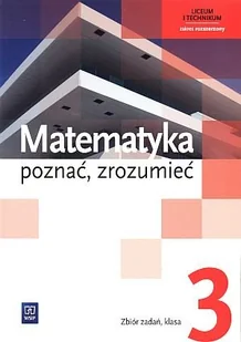 WSiP Matematyka. Poznać, zrozumieć. Zakres rozszerzony. Klasa 3. Zbiór zadań - szkoła ponadgimnazjalna - Zygmunt Łaszczyk, Alina Przychoda - Podręczniki dla liceum - miniaturka - grafika 1
