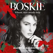 Audiobooki - biografie - Boskie. Włoszki, które uwiodły świat Maciej A. Brzozowski - miniaturka - grafika 1