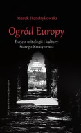 Książki o kulturze i sztuce - Hendrykowski Marek Ogród Europy Eseje z mitologii i kultury Starego Kontynentu - miniaturka - grafika 1