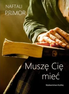 KRYWAJ Muszę Cie mieć - Naftali Promor - Poezja KRYWAJ Muszę Cie mieć - Naftali Promor - Poezja - miniaturka - grafika 2