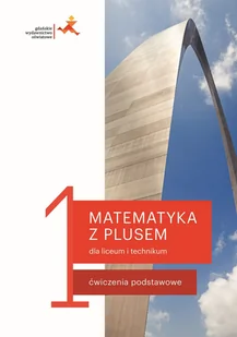Dobrowolska M., Karpiński M., Lech J. Matematyka LO 1 Ćwiczenia podstawowe w.2019 GWO - Podręczniki dla liceum - miniaturka - grafika 1