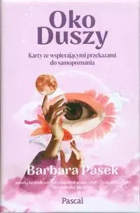 Oko duszy. Karty ze wspierającymi przekazami do samopoznania - Barbara Pasek - Psychologia - miniaturka - grafika 1