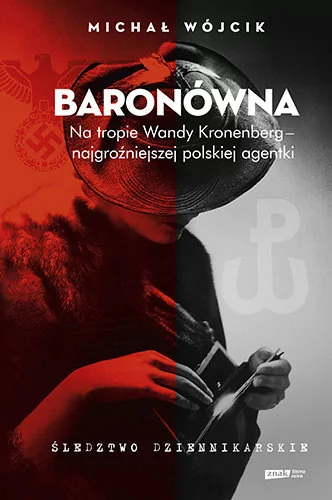 Michał Wójcik Baronówna Na tropie Wandy Kronenberg najgroźniejszej polskiej agentki Śledztwo dziennikarskie