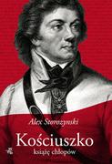 Biografie i autobiografie - Alex Storozynski Kościuszko Książę chłopów - miniaturka - grafika 1