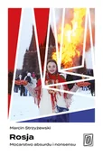 Felietony i reportaże - Rosja. Mocarstwo absurdu i nonsensu - miniaturka - grafika 1