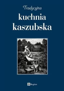 Tradycyjna kuchnia kaszubska - Książki kucharskie - miniaturka - grafika 1
