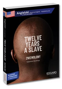 Angielski z ćwiczeniami. Twelve Years a Slave. Zniewolony. Poziom B1-B2 - Książki do nauki języka angielskiego - miniaturka - grafika 1