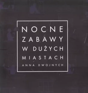 Nocne zabawy w dużych miastach - Anna Dwojnych - Poezja - miniaturka - grafika 1