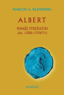 Avalon Albert Książę strzelecki - Klemenski Marcin A. - Historia Polski - miniaturka - grafika 1