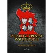 Historia świata - Magna Polonia Polskość Kresów Wschodnich Kazimierz Frąckiewicz - miniaturka - grafika 1