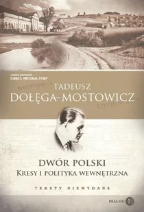 Dwór Polski. Kresy i polityka wewnętrzna. Teksty niewydane - E-booki - literatura polska - miniaturka - grafika 1