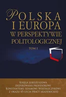 Podręczniki dla szkół wyższych - Polska i Europa w perspektywie politologicznej Jacek Wojnicki Justyna Miecznikowska Łukasz Zam - miniaturka - grafika 1