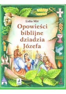 Dreams Opowieści biblijna dziadzia Józefa - Lidia Miś - Baśnie, bajki, legendy - miniaturka - grafika 2