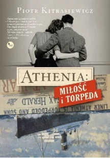 Wydawnictwo MG Athenia. Miłość i torpeda - Piotr Kitrasiewicz - Powieści - miniaturka - grafika 3