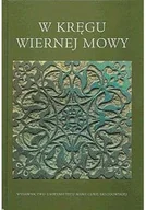 Felietony i reportaże - W kręgu wiernej mowy - miniaturka - grafika 1