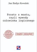 Prosto z mostu, czyli wywody człowieka logicznego