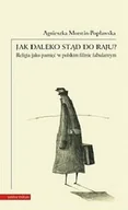 Książki o kulturze i sztuce - Jak daleko stąd do raju? Religia jako pamięć w polskim filmie fabularnym - miniaturka - grafika 1
