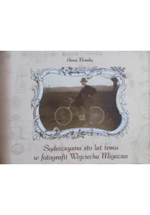 Sądecczyzna sto lat temu w fotografii Wojciecha Migacza - Historia Polski - miniaturka - grafika 1